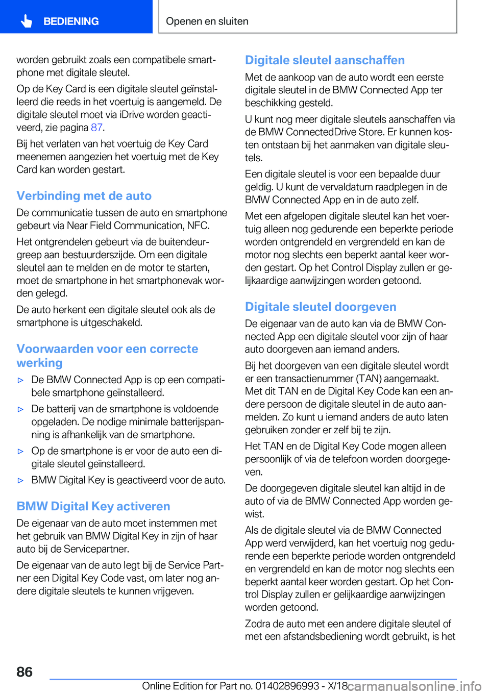 BMW Z4 2019  Instructieboekjes (in Dutch)  w o r d e n  g e b r u i k t  z o a l s  e e n  c o m p a t i b e l e  s m a r tj
 p h o n e  m e t  d i g i t a l e  s l e u t e l .
 O p  d e  K e y  C a r d  i s  e e n  d i g i t a