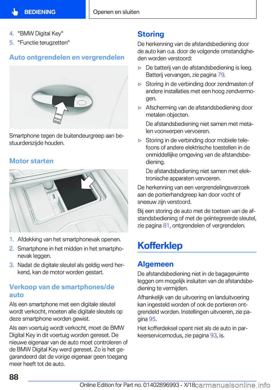 BMW Z4 2019  Instructieboekjes (in Dutch)  4 .  B M W  D i g i t a l  K e y  5 .  F u n c t i e  t e r u g z e t t e n 
 A u t o  o n t g r e n d e l e n  e n  v e r g r e n d e l e n
 S m a r t p h o n e  t e g e n  d e  b u i t