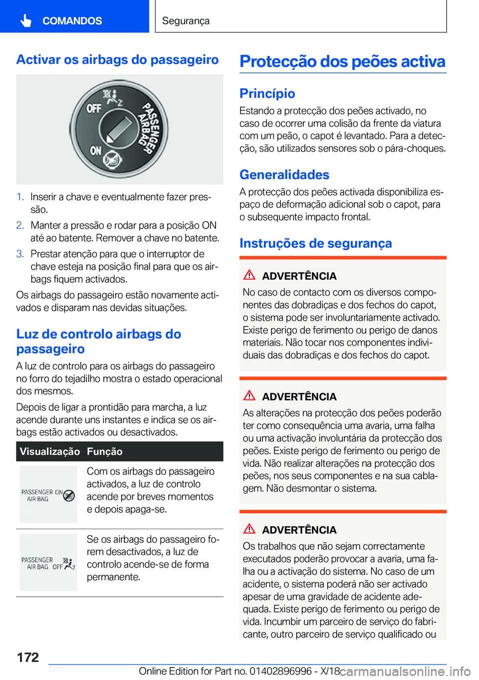 BMW Z4 2019  Manual do condutor (in Portuguese) �A�c�t�i�v�a�r��o�s��a�i�r�b�a�g�s��d�o��p�a�s�s�a�g�e�i�r�o�1�.�I�n�s�e�r�i�r��a��c�h�a�v�e��e��e�v�e�n�t�u�a�l�m�e�n�t�e��f�a�z�e�r��p�r�e�sª
�s�ã�o�.�2�.�M�a�n�t�e�r��a��p�r�e�s�s�ã