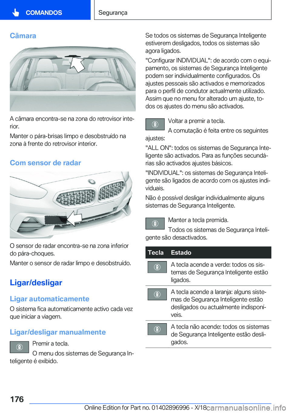 BMW Z4 2019  Manual do condutor (in Portuguese) �C�â�m�a�r�a
�A��c�â�m�a�r�a��e�n�c�o�n�t�r�a�-�s�e��n�a��z�o�n�a��d�o��r�e�t�r�o�v�i�s�o�r��i�n�t�eª
�r�i�o�r�.
�M�a�n�t�e�r��o��p�á�r�a�-�b�r�i�s�a�s��l�i�m�p�o��e��d�e�s�o�b�s�t�r�