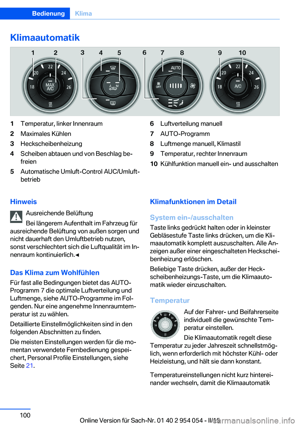 BMW Z4 2016  Betriebsanleitungen (in German) Klimaautomatik1Temperatur, linker Innenraum2Maximales Kühlen3Heckscheibenheizung4Scheiben abtauen und von Beschlag be‐
freien5Automatische Umluft-Control AUC/Umluft‐
betrieb6Luftverteilung manuel