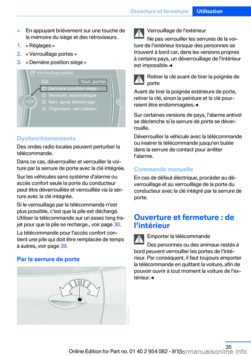 BMW Z4 2016 Notices Demploi (in French) ▷En appuyant brièvement sur une touche de
la mémoire du siège et des rétroviseurs.1.« Réglages »2.« Verrouillage portes »3.« Dernière position siège »
Dysfonctionnements
Des ondes radio BMW Z4 2016 Notices Demploi (in French) ▷En appuyant brièvement sur une touche de
la mémoire du siège et des rétroviseurs.1.« Réglages »2.« Verrouillage portes »3.« Dernière position siège »
Dysfonctionnements
Des ondes radio