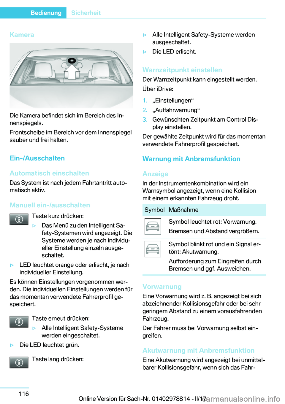 BMW I3 2017  Betriebsanleitungen (in German) �K�a�m�e�r�a
�D�i�e� �K�a�m�e�r�a� �b�e�f�i�n�d�e�t� �s�i�c�h� �i�m� �B�e�r�e�i�c�h� �d�e�s� �I�nj�n�e�n�s�p�i�e�g�e�l�s�.
�F�r�o�n�t�s�c�h�e�i�b�e� �i�m� �B�e�r�e�i�c�h� �v�o�r� �d�e�m� �I�n�n�e�n�s