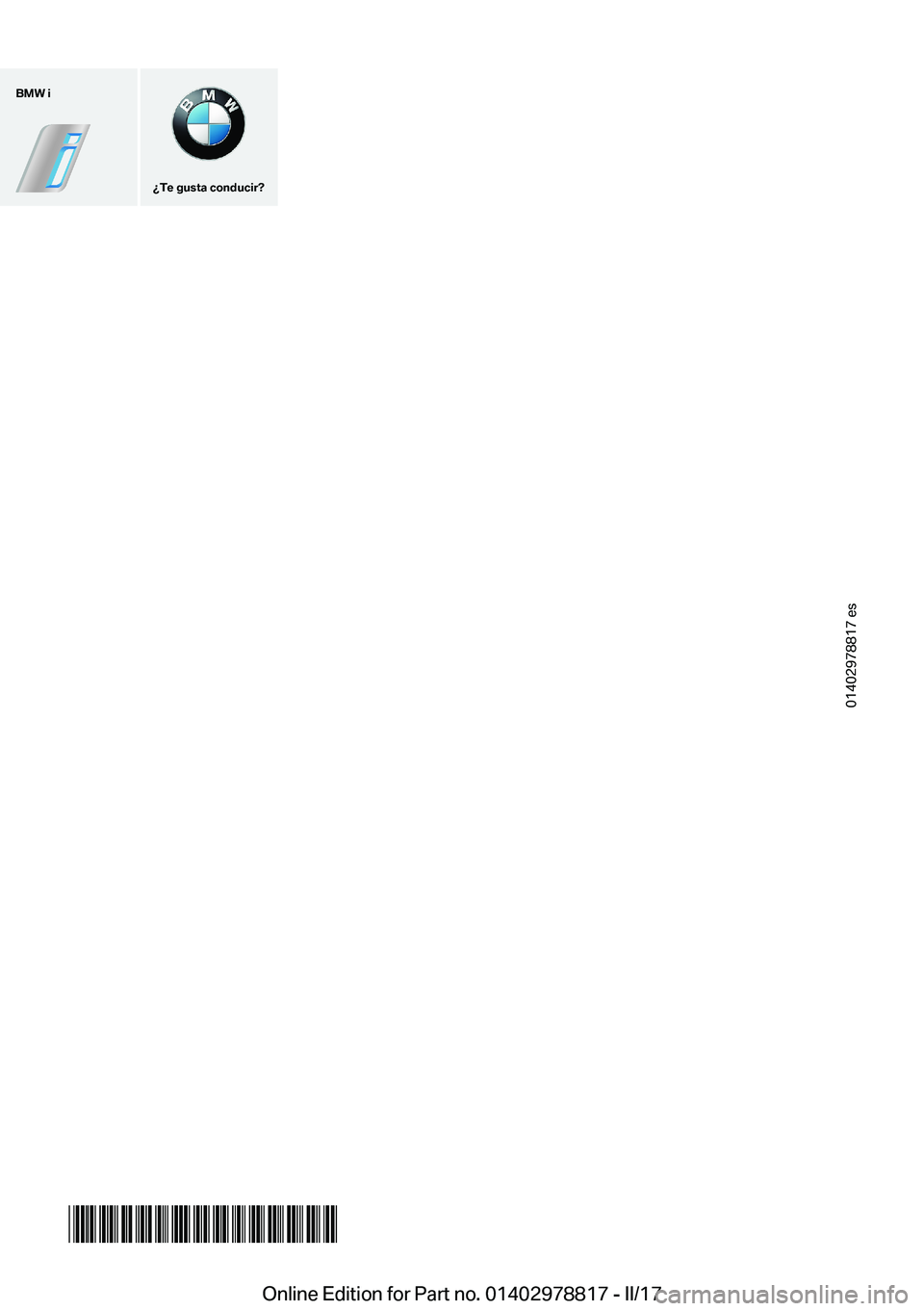 BMW I3 2017  Manuales de Empleo (in Spanish) �B�M�W��i
��T�e��g�u�s�t�a��c�o�n�d�u�c�i�r� 
�0�1�4�0�2�9�7�8�8�1�7� �e�s
���!�2�9�7�8�8�1�7�0�0�0��O�n�l�i�n�e� �E�d�i�t�i�o�n� �f�o�r� �P�a�r�t� �n�o�.� �0�1�4�0�2�9�7�8�8�1�7� �-� �I�I�/�1�