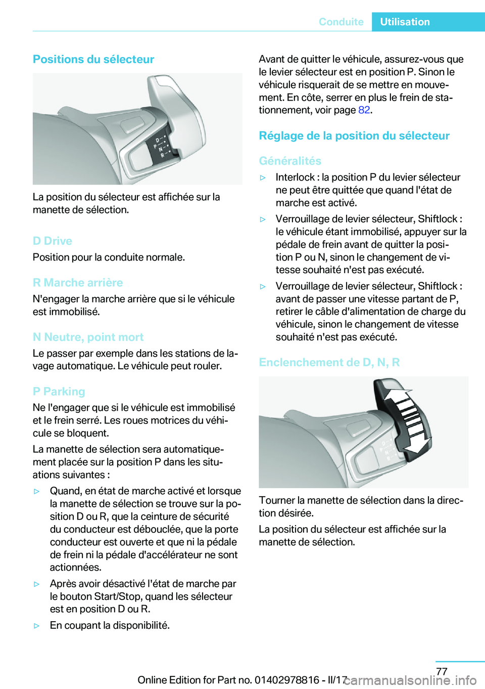 BMW I3 2017  Notices Demploi (in French) �P�o�s�i�t�i�o�n�s��d�u��s�é�l�e�c�t�e�u�r
�L�a� �p�o�s�i�t�i�o�n� �d�u� �s�é�l�e�c�t�e�u�r� �e�s�t� �a�f�f�i�c�h�é�e� �s�u�r� �l�a�m�a�n�e�t�t�e� �d�e� �s�é�l�e�c�t�i�o�n�.
�D��D�r�i�v�e
�P�o�