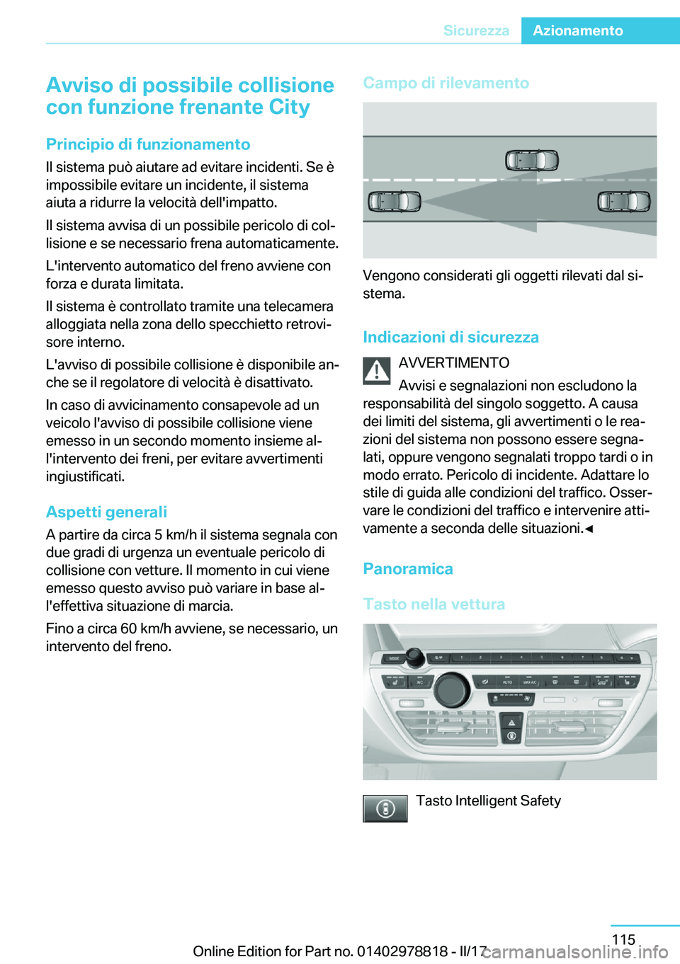 BMW I3 2017  Libretti Di Uso E manutenzione (in Italian) �A�v�v�i�s�o��d�i��p�o�s�s�i�b�i�l�e��c�o�l�l�i�s�i�o�n�e
�c�o�n��f�u�n�z�i�o�n�e��f�r�e�n�a�n�t�e��C�i�t�y
�P�r�i�n�c�i�p�i�o��d�i��f�u�n�z�i�o�n�a�m�e�n�t�o �I�l� �s�i�s�t�e�m�a� �p�u�