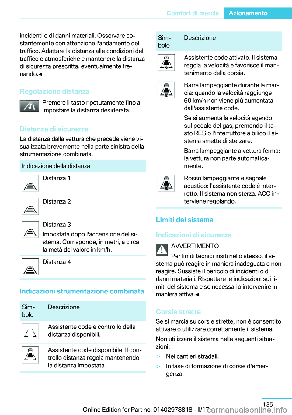 BMW I3 2017  Libretti Di Uso E manutenzione (in Italian) �i�n�c�i�d�e�n�t�i� �o� �d�i� �d�a�n�n�i� �m�a�t�e�r�i�a�l�i�.� �O�s�s�e�r�v�a�r�e� �c�oª
�s�t�a�n�t�e�m�e�n�t�e� �c�o�n� �a�t�t�e�n�z�i�o�n�e� �l�'�a�n�d�a�m�e�n�t�o� �d�e�l �t�r�a�f�f�i�c�o�.�