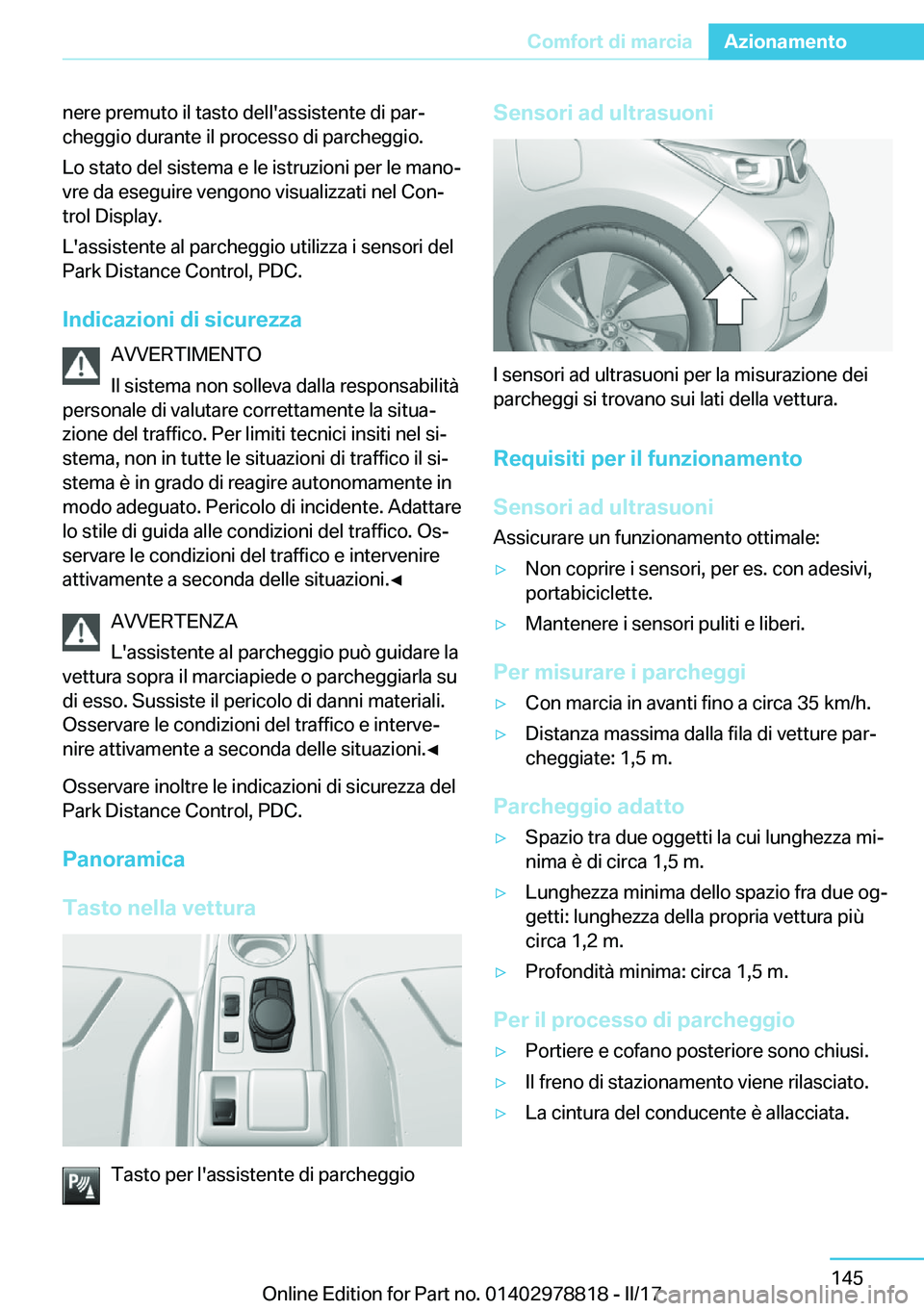 BMW I3 2017  Libretti Di Uso E manutenzione (in Italian) �n�e�r�e� �p�r�e�m�u�t�o� �i�l� �t�a�s�t�o� �d�e�l�l�'�a�s�s�i�s�t�e�n�t�e� �d�i� �p�a�rª�c�h�e�g�g�i�o� �d�u�r�a�n�t�e� �i�l� �p�r�o�c�e�s�s�o� �d�i� �p�a�r�c�h�e�g�g�i�o�.
�L�o� �s�t�a�t�o� �d