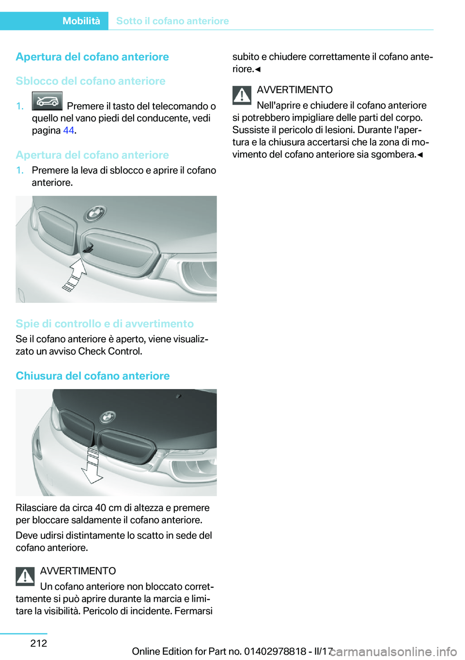 BMW I3 2017  Libretti Di Uso E manutenzione (in Italian) �A�p�e�r�t�u�r�a��d�e�l��c�o�f�a�n�o��a�n�t�e�r�i�o�r�e
�S�b�l�o�c�c�o��d�e�l��c�o�f�a�n�o��a�n�t�e�r�i�o�r�e�1�.� � �P�r�e�m�e�r�e� �i�l� �t�a�s�t�o� �d�e�l� �t�e�l�e�c�o�m�a�n�d�o� �o
�q�u�e�l