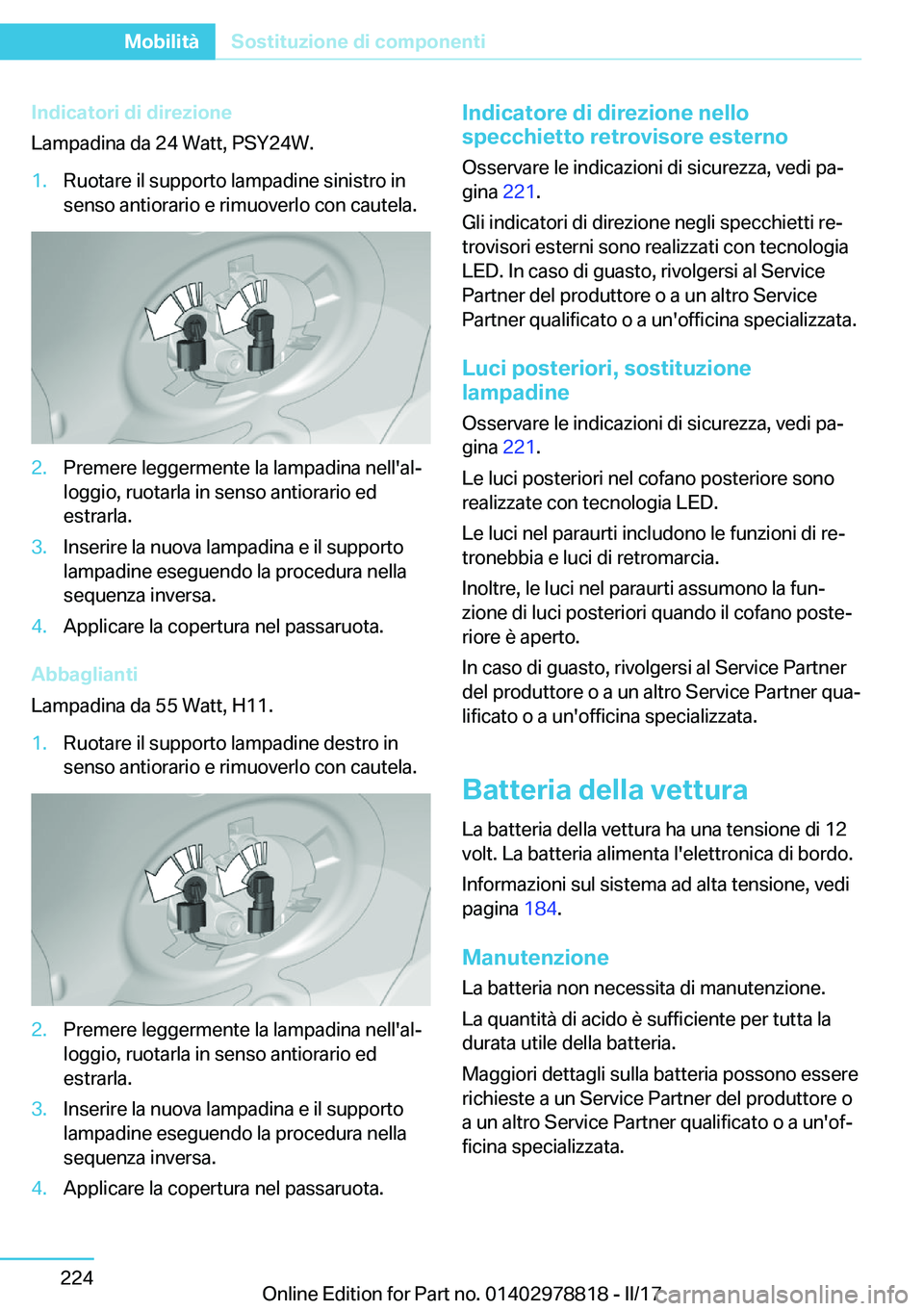 BMW I3 2017  Libretti Di Uso E manutenzione (in Italian) �I�n�d�i�c�a�t�o�r�i��d�i��d�i�r�e�z�i�o�n�e
�L�a�m�p�a�d�i�n�a� �d�a� �2�4� �W�a�t�t�,� �P�S�Y�2�4�W�.�1�.�R�u�o�t�a�r�e� �i�l� �s�u�p�p�o�r�t�o� �l�a�m�p�a�d�i�n�e� �s�i�n�i�s�t�r�o� �i�n �s�e�n�s
