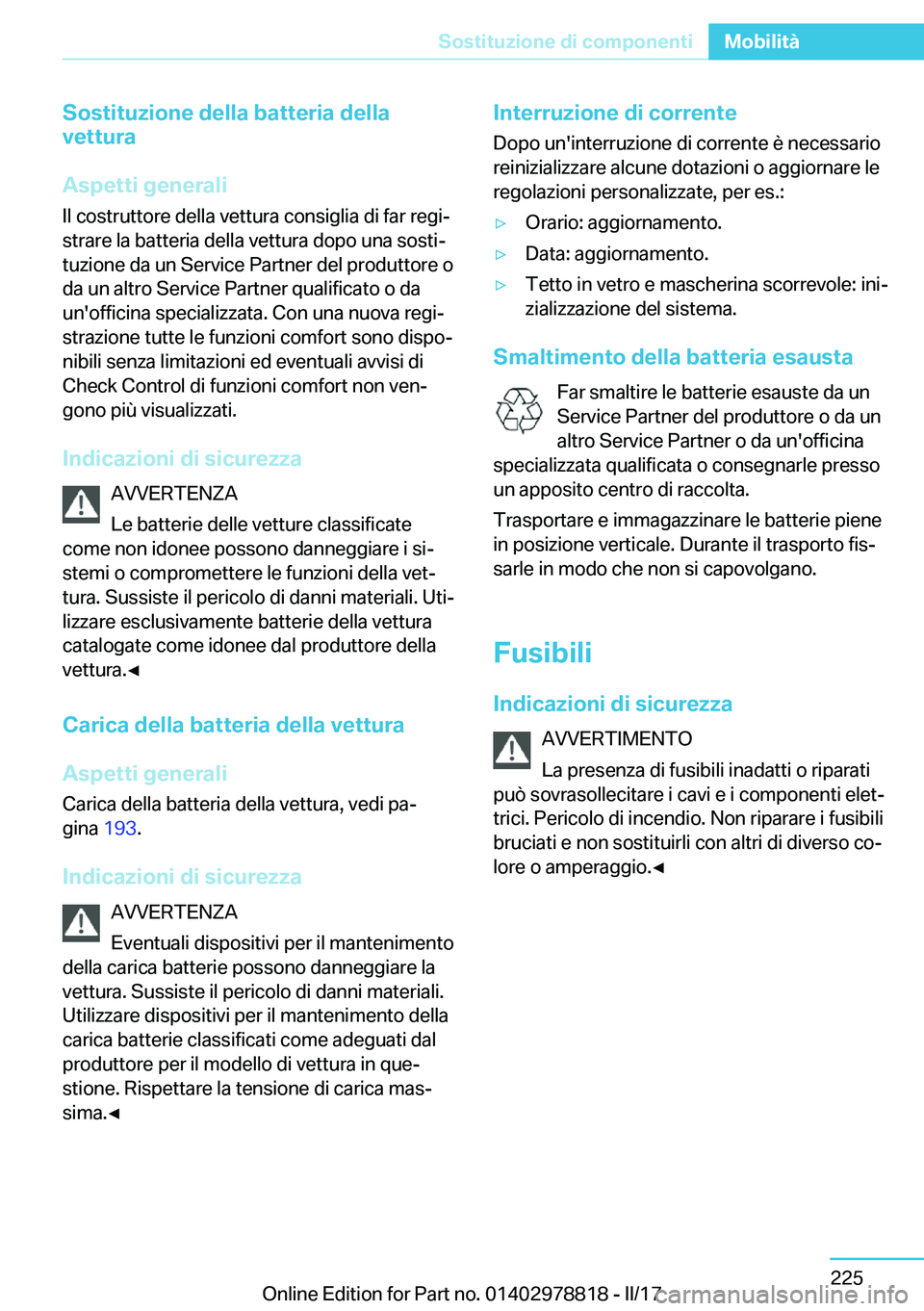 BMW I3 2017  Libretti Di Uso E manutenzione (in Italian) �S�o�s�t�i�t�u�z�i�o�n�e��d�e�l�l�a��b�a�t�t�e�r�i�a��d�e�l�l�a
�v�e�t�t�u�r�a
�A�s�p�e�t�t�i��g�e�n�e�r�a�l�i �I�l� �c�o�s�t�r�u�t�t�o�r�e� �d�e�l�l�a� �v�e�t�t�u�r�a� �c�o�n�s�i�g�l�i�a� �d�i� �