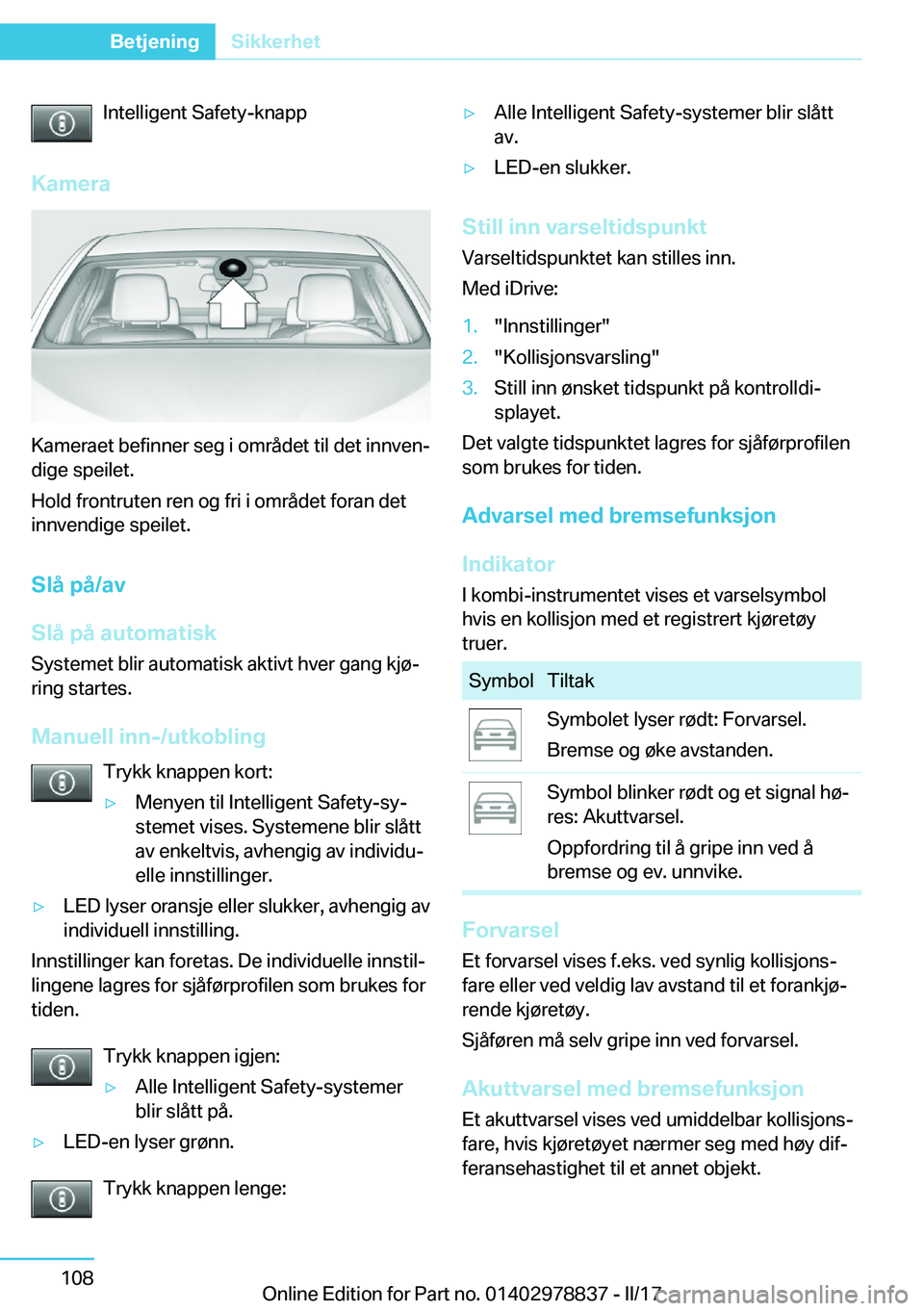 BMW I3 2017  InstruksjonsbØker (in Norwegian) �I�n�t�e�l�l�i�g�e�n�t� �S�a�f�e�t�y�-�k�n�a�p�p
�K�a�m�e�r�a
�K�a�m�e�r�a�e�t� �b�e�f�i�n�n�e�r� �s�e�g� �i� �o�m�r�å�d�e�t� �t�i�l� �d�e�t� �i�n�n�v�e�nj
�d�i�g�e� �s�p�e�i�l�e�t�.
�H�o�l�d� �f�r�