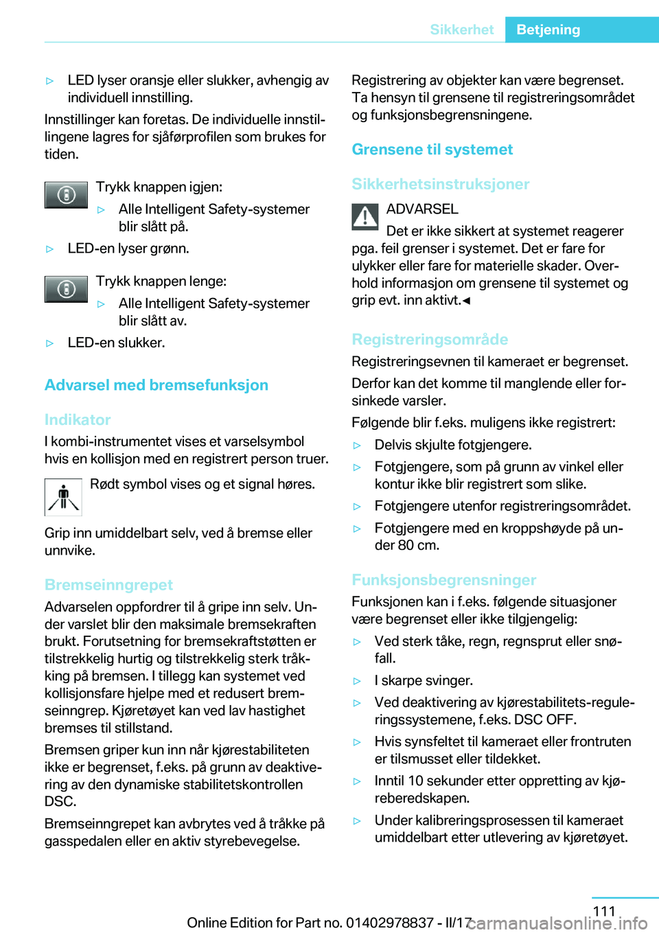 BMW I3 2017  InstruksjonsbØker (in Norwegian) y�L�E�D� �l�y�s�e�r� �o�r�a�n�s�j�e� �e�l�l�e�r� �s�l�u�k�k�e�r�,� �a�v�h�e�n�g�i�g� �a�v
�i�n�d�i�v�i�d�u�e�l�l� �i�n�n�s�t�i�l�l�i�n�g�.
�I�n�n�s�t�i�l�l�i�n�g�e�r� �k�a�n� �f�o�r�e�t�a�s�.� �D�e� 