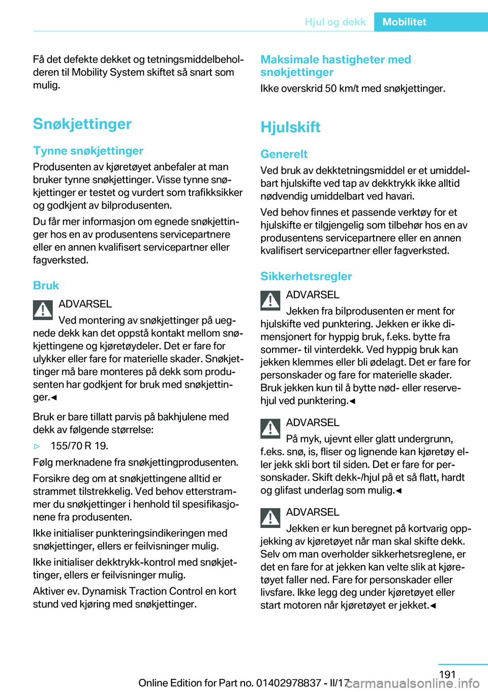 BMW I3 2017  InstruksjonsbØker (in Norwegian) �F�å� �d�e�t� �d�e�f�e�k�t�e� �d�e�k�k�e�t� �o�g� �t�e�t�n�i�n�g�s�m�i�d�d�e�l�b�e�h�o�lj�d�e�r�e�n� �t�i�l� �M�o�b�i�l�i�t�y� �S�y�s�t�e�m� �s�k�i�f�t�e�t� �s�å� �s�n�a�r�t� �s�o�m�m�u�l�i�g�.
�S�