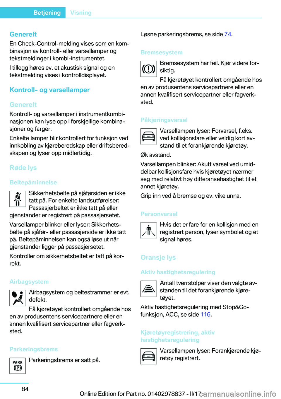BMW I3 2017  InstruksjonsbØker (in Norwegian) �G�e�n�e�r�e�l�t�E�n� �C�h�e�c�k�-�C�o�n�t�r�o�l�-�m�e�l�d�i�n�g� �v�i�s�e�s� �s�o�m� �e�n� �k�o�mj
�b�i�n�a�s�j�o�n� �a�v� �k�o�n�t�r�o�l�l�-� �e�l�l�e�r� �v�a�r�s�e�l�l�a�m�p�e�r� �o�g
�t�e�k�s�t�m