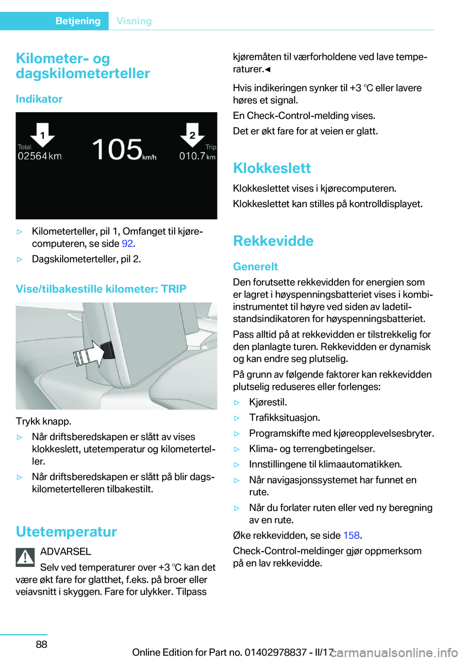 BMW I3 2017  InstruksjonsbØker (in Norwegian) �K�i�l�o�m�e�t�e�r�-��o�g
�d�a�g�s�k�i�l�o�m�e�t�e�r�t�e�l�l�e�r
�I�n�d�i�k�a�t�o�ry�K�i�l�o�m�e�t�e�r�t�e�l�l�e�r�,� �p�i�l� �1�,� �O�m�f�a�n�g�e�t� �t�i�l� �k�j�