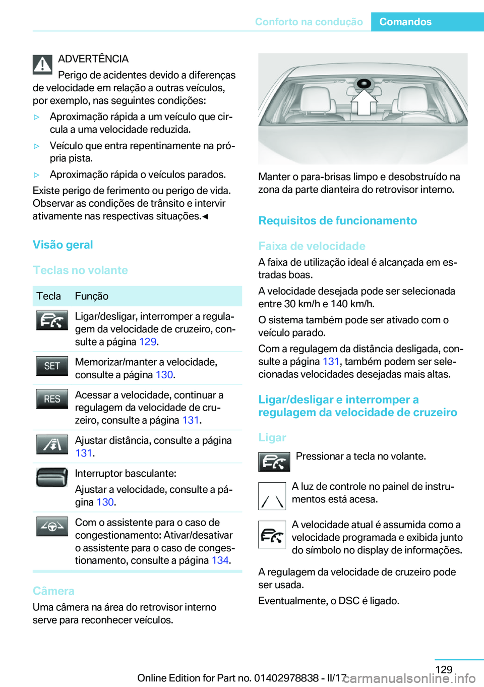 BMW I3 2017  Manual do condutor (in Portuguese) �A�D�V�E�R�T�Ê�N�C�I�A
�P�e�r�i�g�o� �d�e� �a�c�i�d�e�n�t�e�s� �d�e�v�i�d�o� �a� �d�i�f�e�r�e�n�