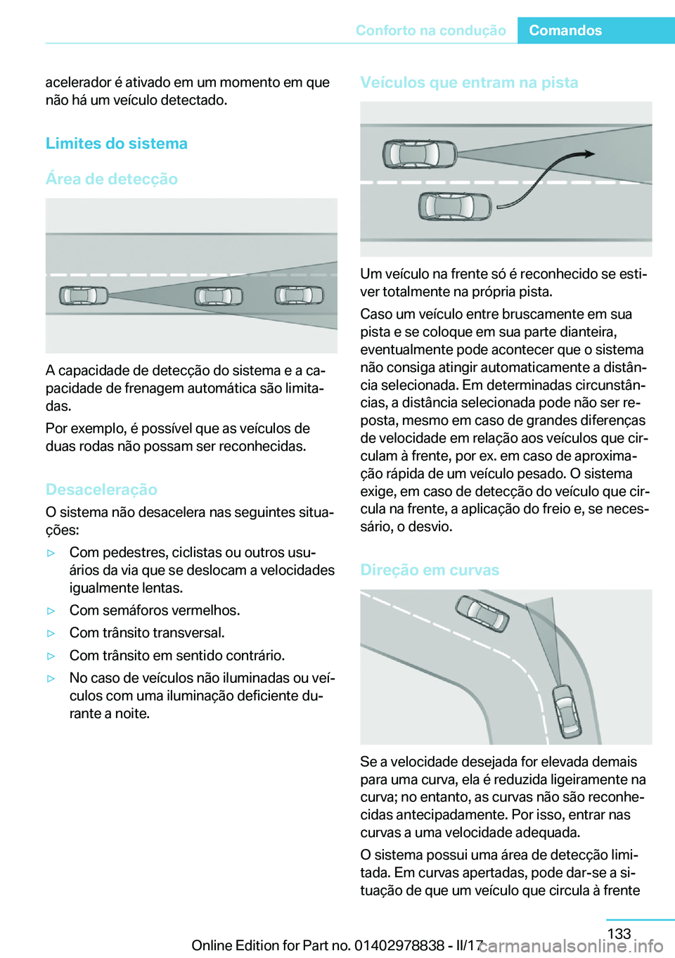 BMW I3 2017  Manual do condutor (in Portuguese) �a�c�e�l�e�r�a�d�o�r� �é� �a�t�i�v�a�d�o� �e�m� �u�m� �m�o�m�e�n�t�o� �e�m� �q�u�e
�n�ã�o� �h�á� �u�m� �v�e�