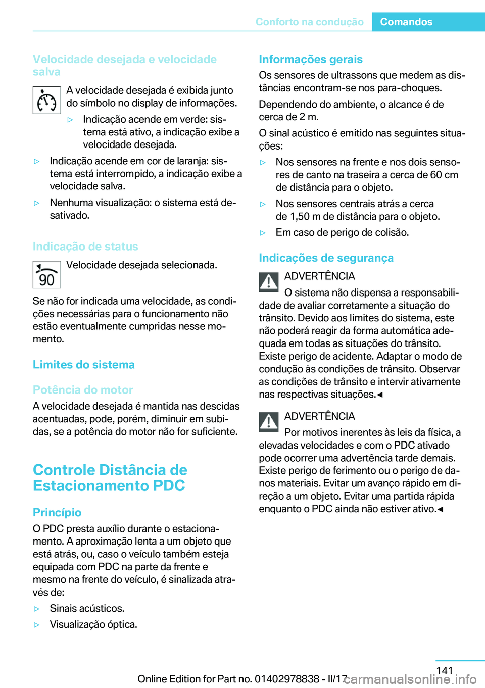 BMW I3 2017  Manual do condutor (in Portuguese) �V�e�l�o�c�i�d�a�d�e��d�e�s�e�j�a�d�a��e��v�e�l�o�c�i�d�a�d�e
�s�a�l�v�a
�A� �v�e�l�o�c�i�d�a�d�e� �d�e�s�e�j�a�d�a� �é� �e�x�i�b�i�d�a� �j�u�n�t�o
�d�o� �s�