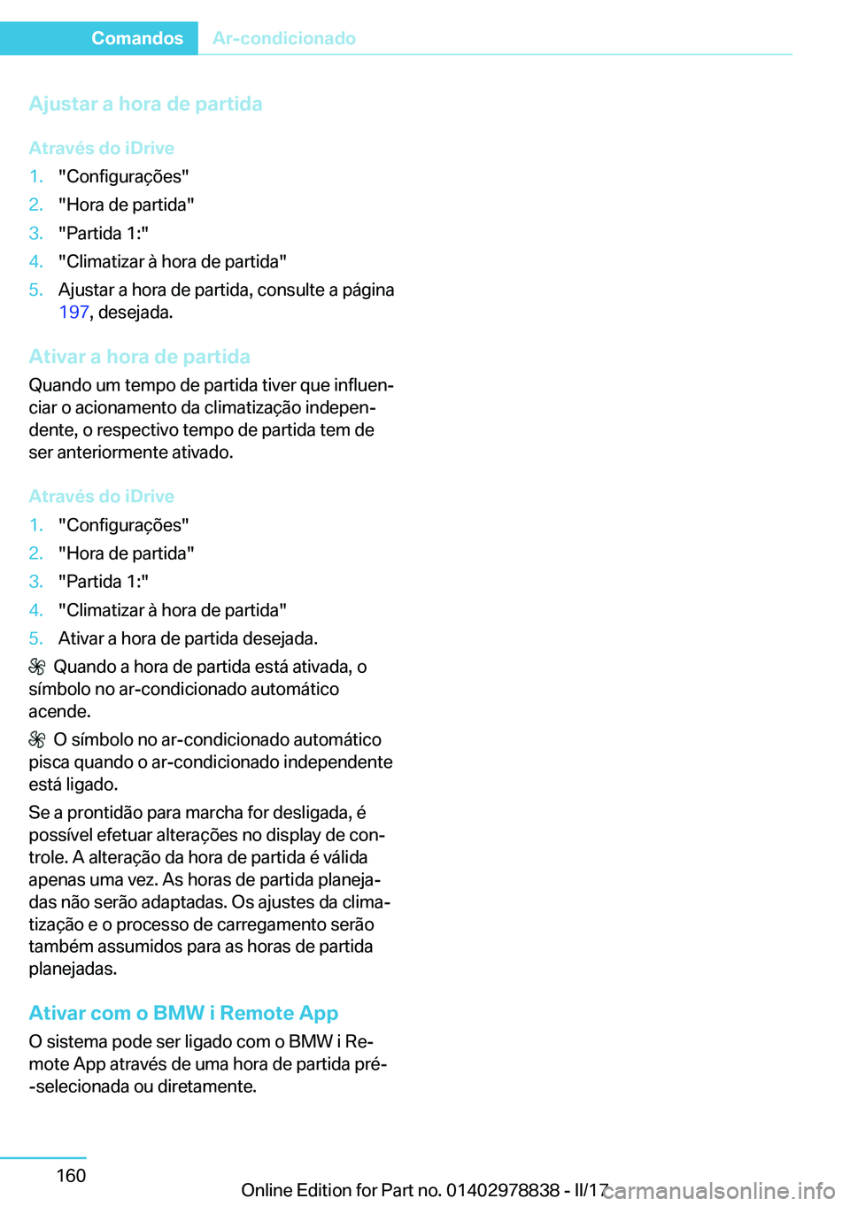 BMW I3 2017  Manual do condutor (in Portuguese) �A�j�u�s�t�a�r��a��h�o�r�a��d�e��p�a�r�t�i�d�a
�A�t�r�a�v�é�s��d�o��i�D�r�i�v�e�1�.�"�C�o�n�f�i�g�u�r�a�