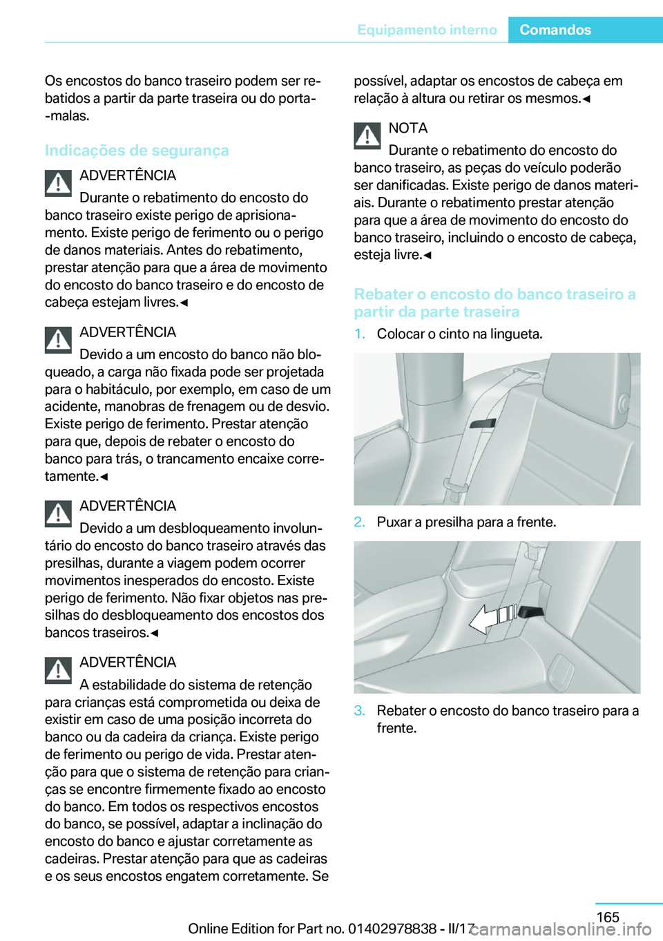 BMW I3 2017  Manual do condutor (in Portuguese) �O�s� �e�n�c�o�s�t�o�s� �d�o� �b�a�n�c�o� �t�r�a�s�e�i�r�o� �p�o�d�e�m� �s�e�r� �r�eª
�b�a�t�i�d�o�s� �a� �p�a�r�t�i�r� �d�a� �p�a�r�t�e� �t�r�a�s�e�i�r�a� �o�u� �d�o� �p�o�r�t�a�- �-�m�a�l�a�s�.
�I