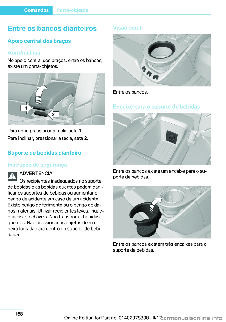 BMW I3 2017  Manual do condutor (in Portuguese) �E�n�t�r�e��o�s��b�a�n�c�o�s��d�i�a�n�t�e�i�r�o�s
�A�p�o�i�o��c�e�n�t�r�a�l��d�o�s��b�r�a�
