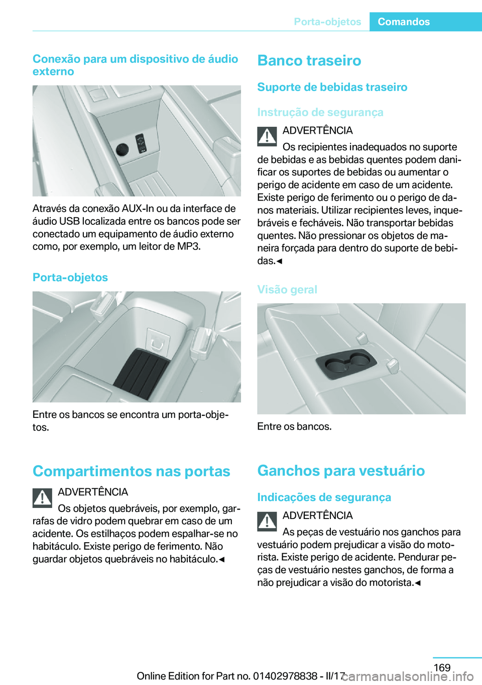 BMW I3 2017  Manual do condutor (in Portuguese) �C�o�n�e�x�ã�o��p�a�r�a��u�m��d�i�s�p�o�s�i�t�i�v�o��d�e��á�u�d�i�o
�e�x�t�e�r�n�o
�A�t�r�a�v�é�s� �d�a� �c�o�n�e�x�ã�o� �A�U�X�-�I�n� �o�u� �d�a� �i�n�t�e�r�f�a�c�e� �d�e
�á�u�d�i�o� �U�S�B