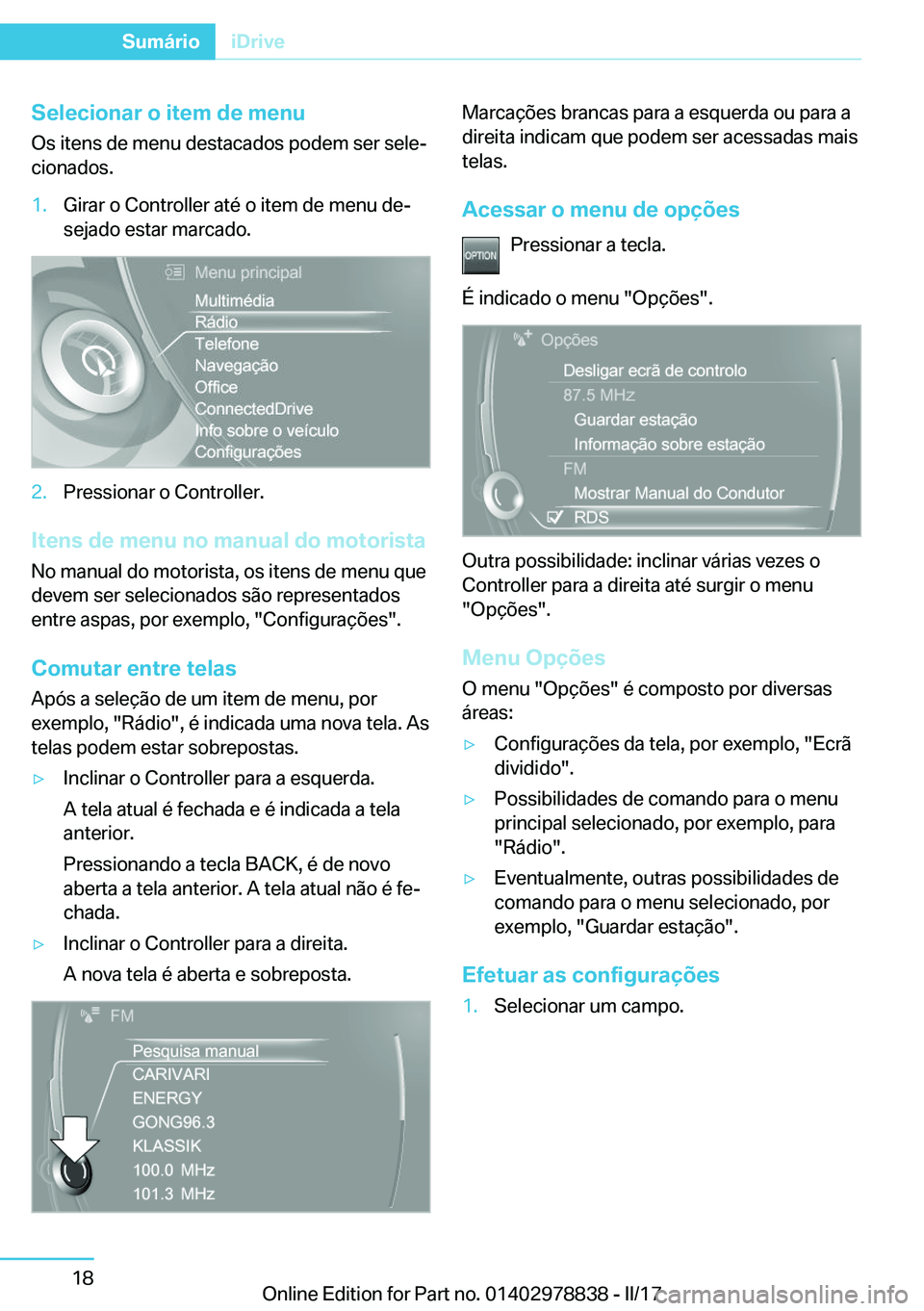 BMW I3 2017  Manual do condutor (in Portuguese) �S�e�l�e�c�i�o�n�a�r��o��i�t�e�m��d�e��m�e�n�u
�O�s� �i�t�e�n�s� �d�e� �m�e�n�u� �d�e�s�t�a�c�a�d�o�s� �p�o�d�e�m� �s�e�r� �s�e�l�eª �c�i�o�n�a�d�o�s�.�1�.�G�i�r�a�r� �o� �C�o�n�t�r�o�l�l�e�r� �