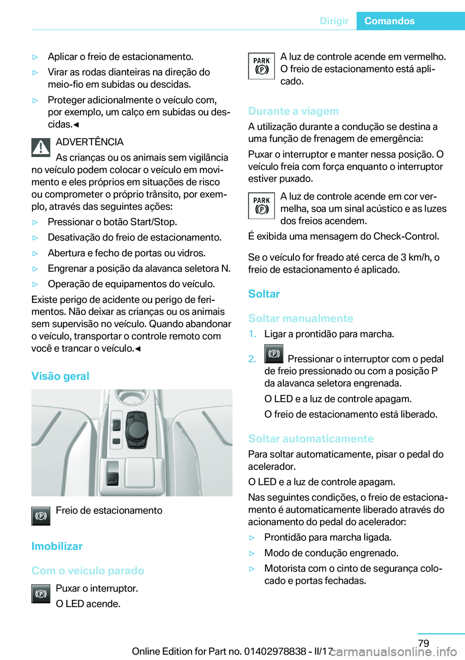 BMW I3 2017  Manual do condutor (in Portuguese) y�A�p�l�i�c�a�r� �o� �f�r�e�i�o� �d�e� �e�s�t�a�c�i�o�n�a�m�e�n�t�o�.y�V�i�r�a�r� �a�s� �r�o�d�a�s� �d�i�a�n�t�e�i�r�a�s� �n�a� �d�i�r�e�