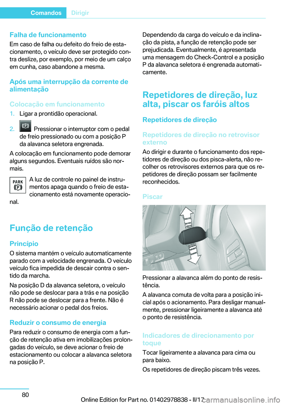 BMW I3 2017  Manual do condutor (in Portuguese) �F�a�l�h�a��d�e��f�u�n�c�i�o�n�a�m�e�n�t�o�E�m� �c�a�s�o� �d�e� �f�a�l�h�a� �o�u� �d�e�f�e�i�t�o� �d�o� �f�r�e�i�o� �d�e� �e�s�t�aª
�c�i�o�n�a�m�e�n�t�o�,� �o� �v�e�