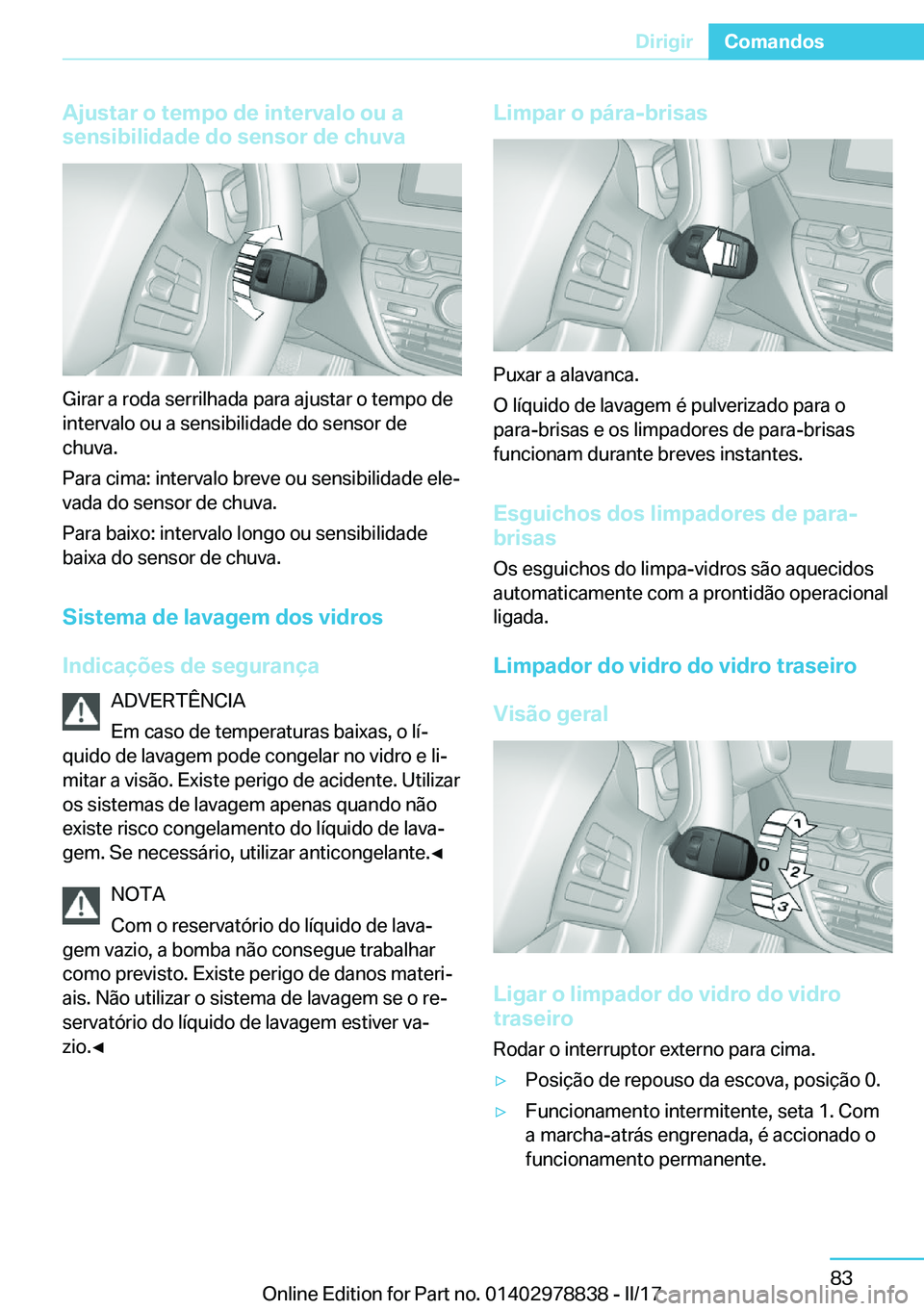 BMW I3 2017  Manual do condutor (in Portuguese) �A�j�u�s�t�a�r��o��t�e�m�p�o��d�e��i�n�t�e�r�v�a�l�o��o�u��a
�s�e�n�s�i�b�i�l�i�d�a�d�e��d�o��s�e�n�s�o�r��d�e��c�h�u�v�a
�G�i�r�a�r� �a� �r�o�d�a� �s�e�r�r�i�l�h�a�d�a� �p�a�r�a� �a�j�u�s�t