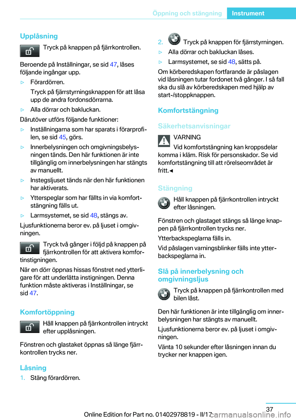 BMW I3 2017  InstruktionsbÖcker (in Swedish) �U�p�p�l�å�s�n�i�n�g�T�r�y�c�k� �p�å� �k�n�a�p�p�e�n� �p�å� �f�j�ä�r�r�k�o�n�t�r�o�l�l�e�n�.
�B�e�r�o�e�n�d�e� �p�å� �I�n�s�t�ä�l�l�n�i�n�g�a�r�,� �s�e� �s�i�d�  �4�7�,� �l�å�s�e�s
�f�