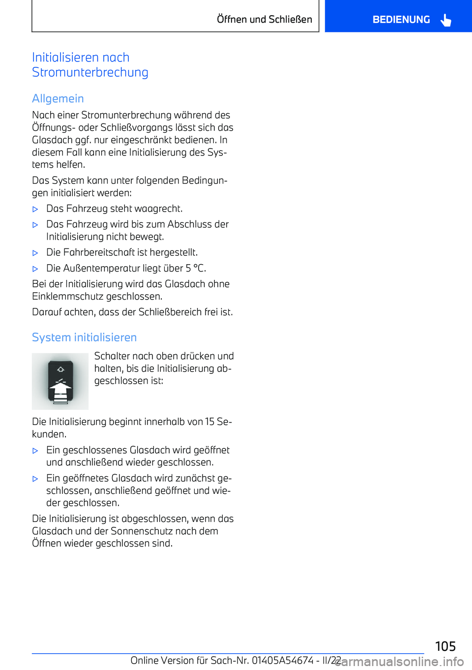 BMW I4 2022  Betriebsanleitungen (in German) Initialisieren nach
Stromunterbrechung
Allgemein Nach einer Stromunterbrechung w