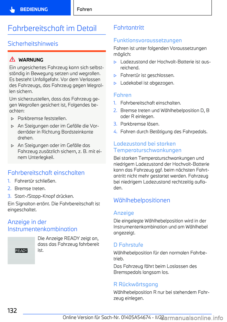 BMW I4 2022  Betriebsanleitungen (in German) Fahrbereitschaft im Detail
Sicherheitshinweis
WARNUNG
Ein ungesichertes Fahrzeug kann sich selbst