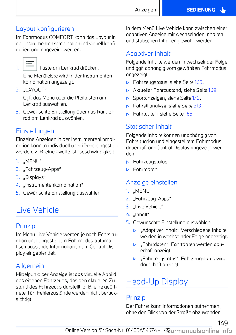 BMW I4 2022  Betriebsanleitungen (in German) Layout konfigurieren
Im Fahrmodus COMFORT kann das Layout in
der Instrumentenkombination individuell konfi
