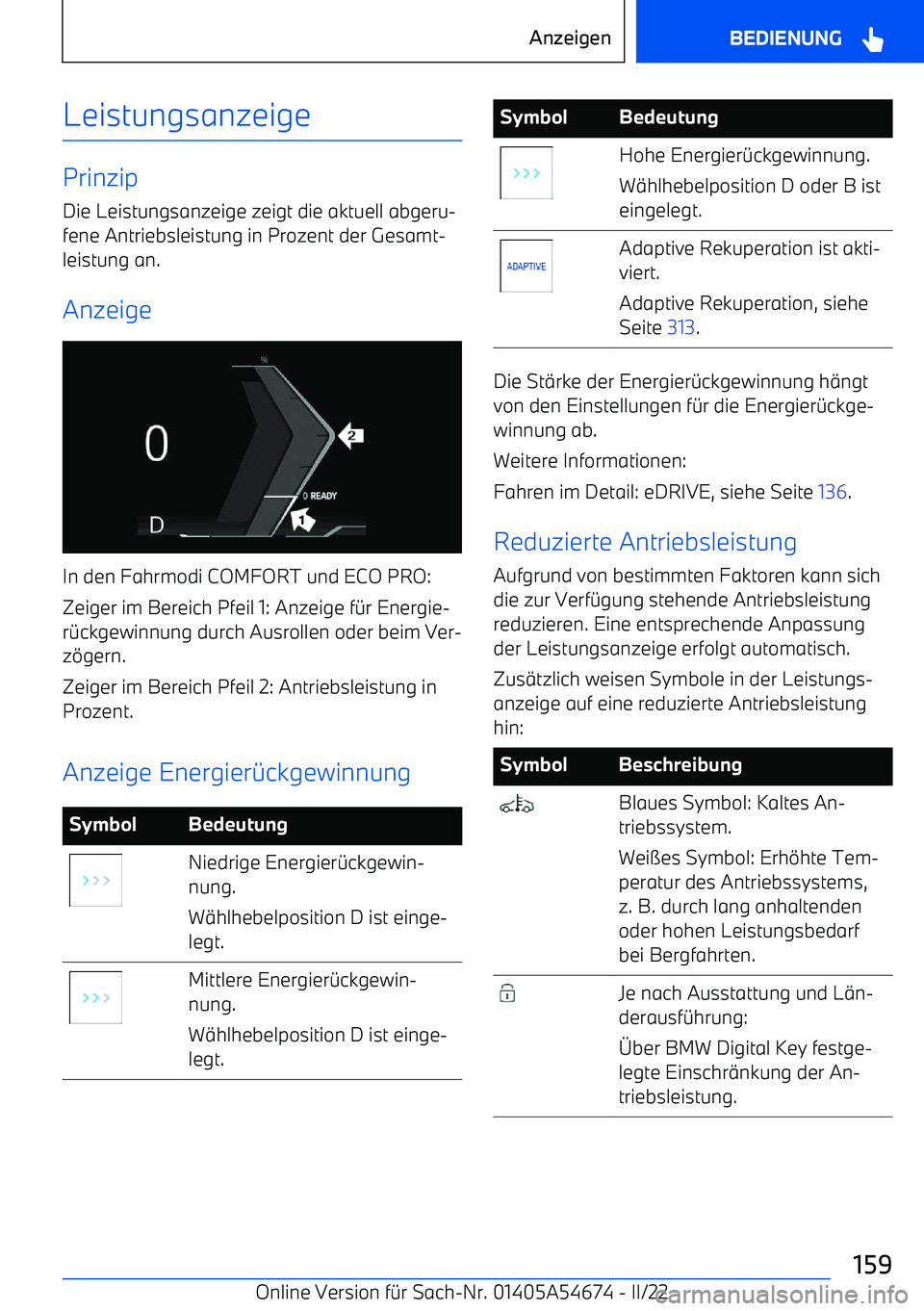 BMW I4 2022  Betriebsanleitungen (in German) Leistungsanzeige
PrinzipDie Leistungsanzeige zeigt die aktuell abgeru
