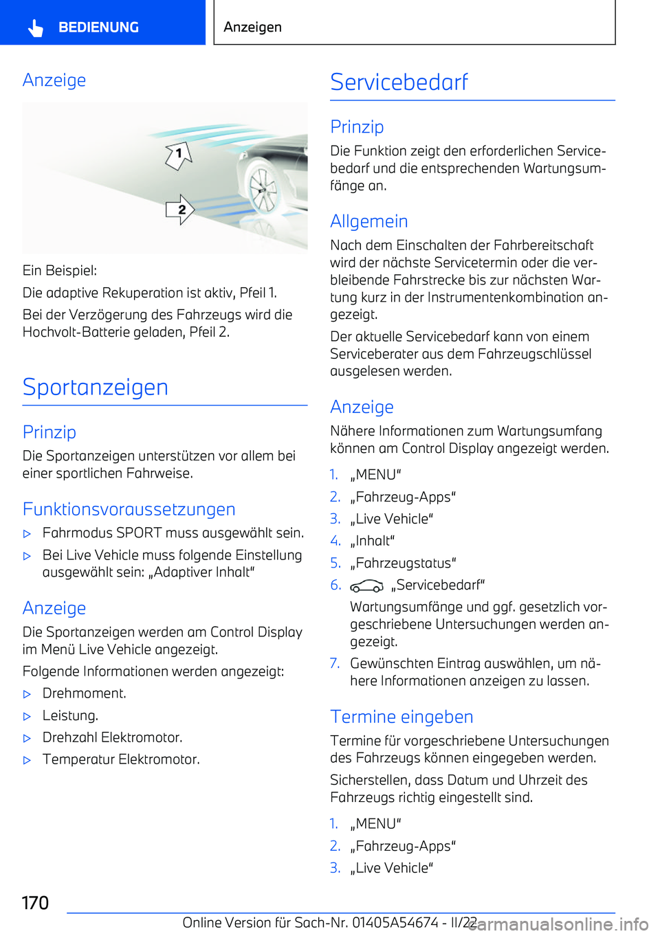 BMW I4 2022  Betriebsanleitungen (in German) Anzeige
Ein Beispiel:
Die adaptive Rekuperation ist aktiv, Pfeil 1. Bei der Verz