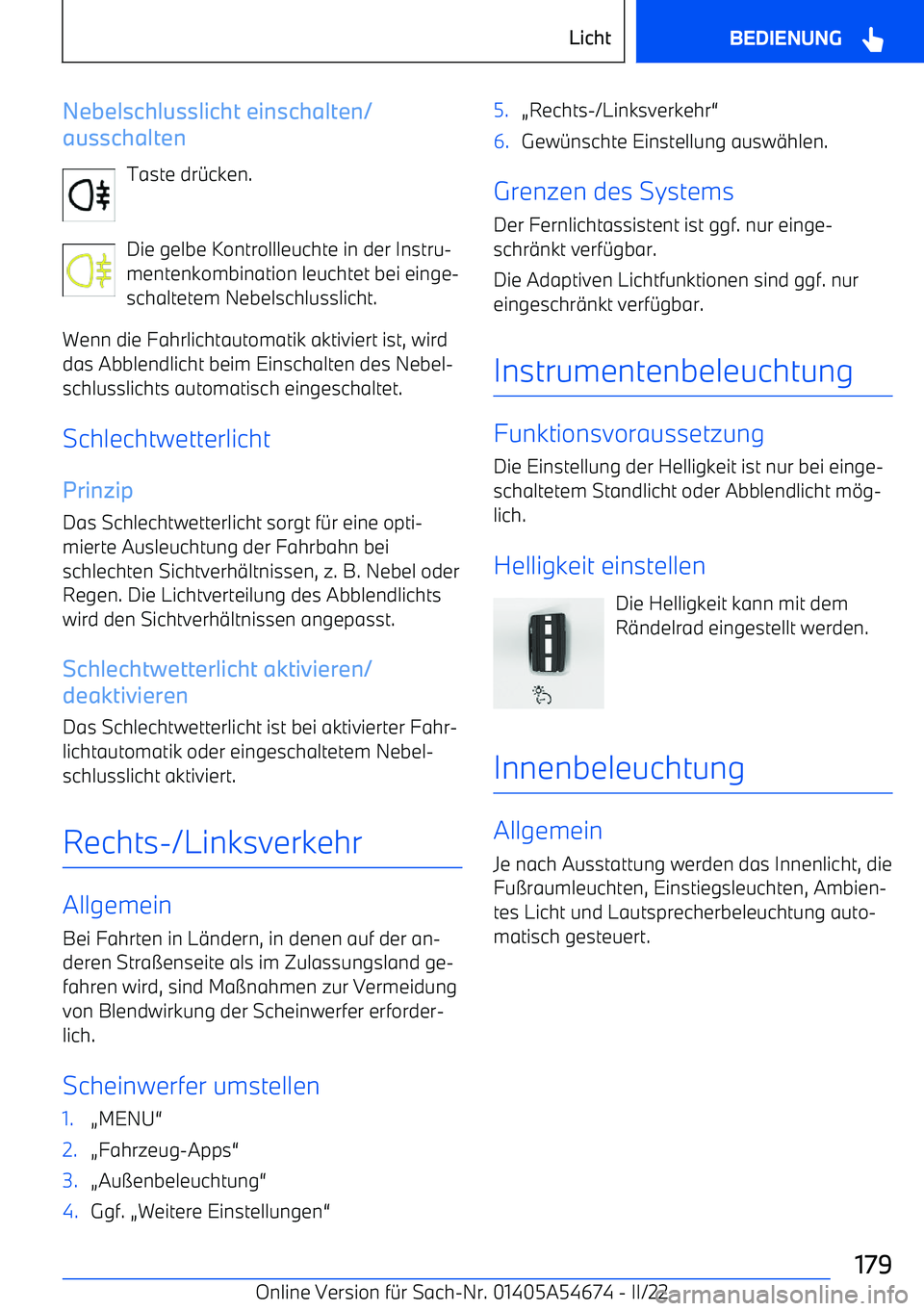 BMW I4 2022  Betriebsanleitungen (in German) Nebelschlusslicht einschalten/
ausschalten
Taste dr