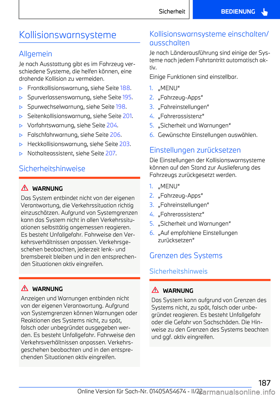 BMW I4 2022  Betriebsanleitungen (in German) Kollisionswarnsysteme
Allgemein
Je nach Ausstattung gibt es im Fahrzeug ver
