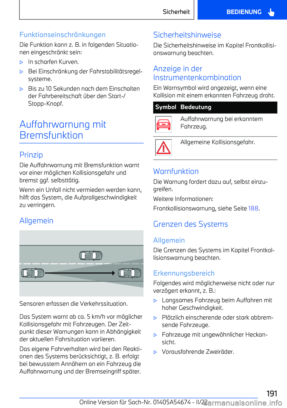 BMW I4 2022  Betriebsanleitungen (in German) Funktionseinschr$nkungen
Die Funktion kann z. B. in folgenden Situatio