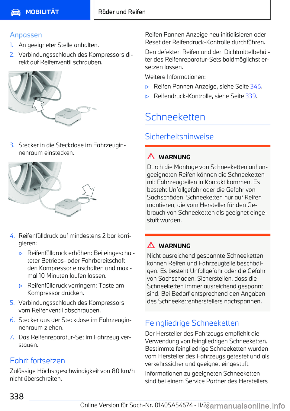 BMW I4 2022  Betriebsanleitungen (in German) Anpassen1.An geeigneter Stelle anhalten.2.Verbindungsschlauch des Kompressors di