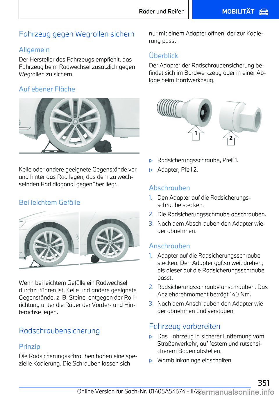 BMW I4 2022  Betriebsanleitungen (in German) Fahrzeug gegen Wegrollen sichern
Allgemein
Der Hersteller des Fahrzeugs empfiehlt, das Fahrzeug beim Radwechsel zus