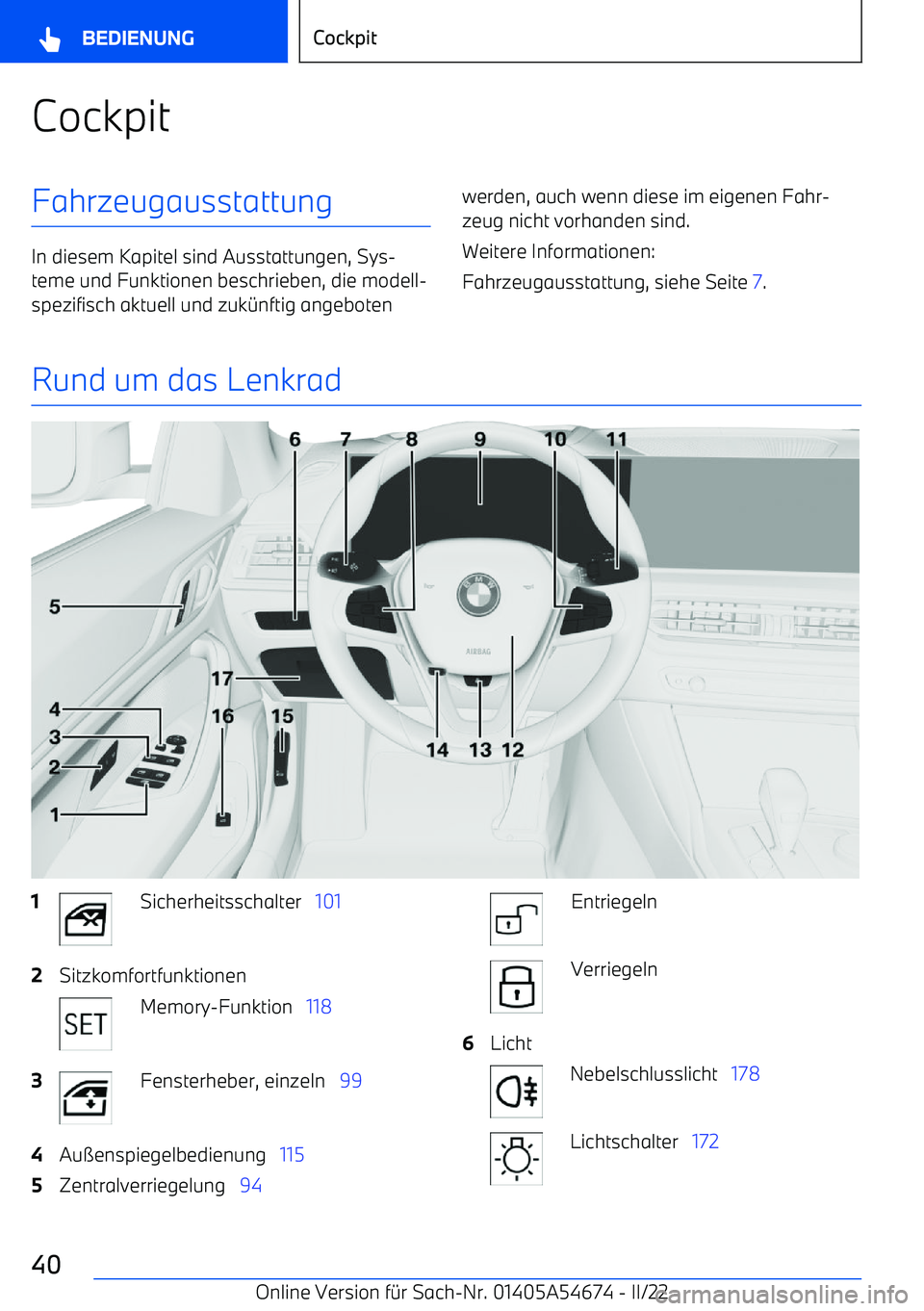 BMW I4 2022  Betriebsanleitungen (in German) CockpitFahrzeugausstattung
In diesem Kapitel sind Ausstattungen, Sys