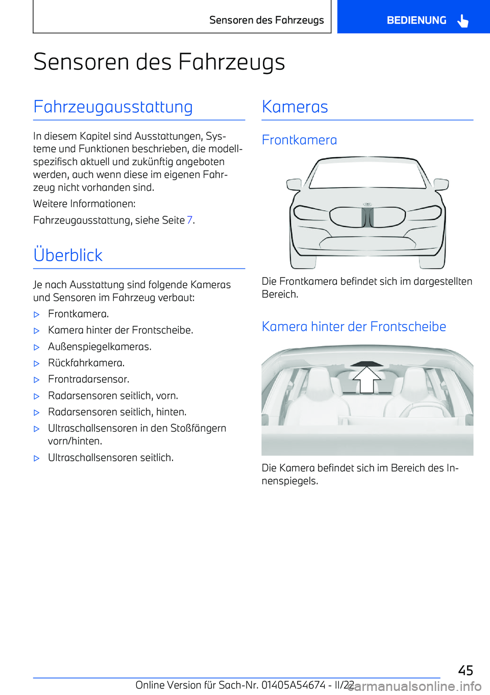BMW I4 2022  Betriebsanleitungen (in German) Sensoren des FahrzeugsFahrzeugausstattung
In diesem Kapitel sind Ausstattungen, Sys