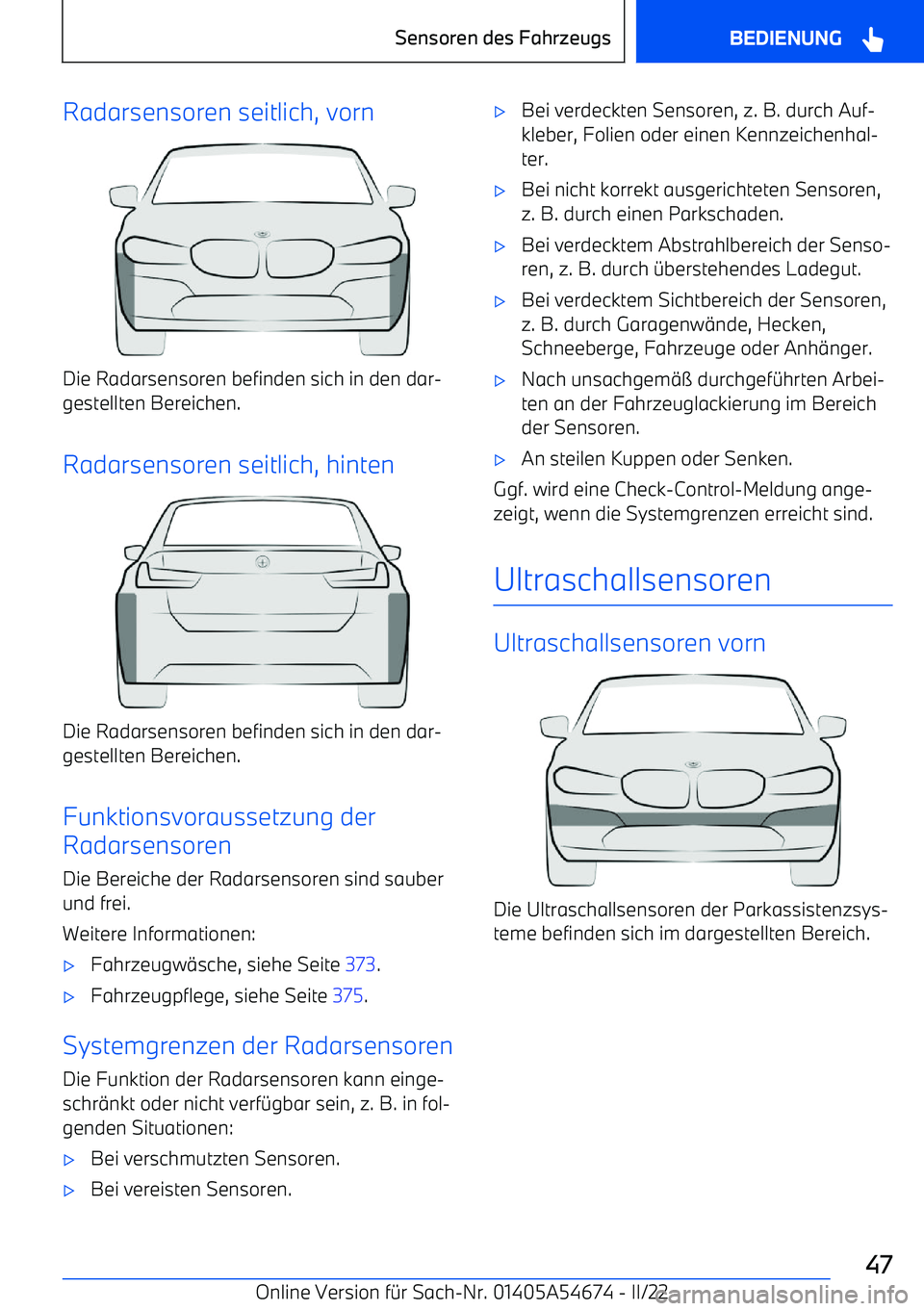 BMW I4 2022  Betriebsanleitungen (in German) Radarsensoren seitlich, vorn
Die Radarsensoren befinden sich in den dar