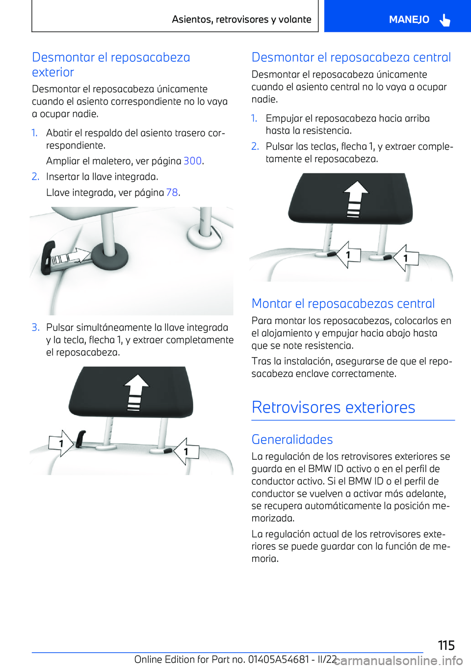 BMW I4 2022  Manuales de Empleo (in Spanish) Desmontar el reposacabeza
exterior
Desmontar el reposacabeza 