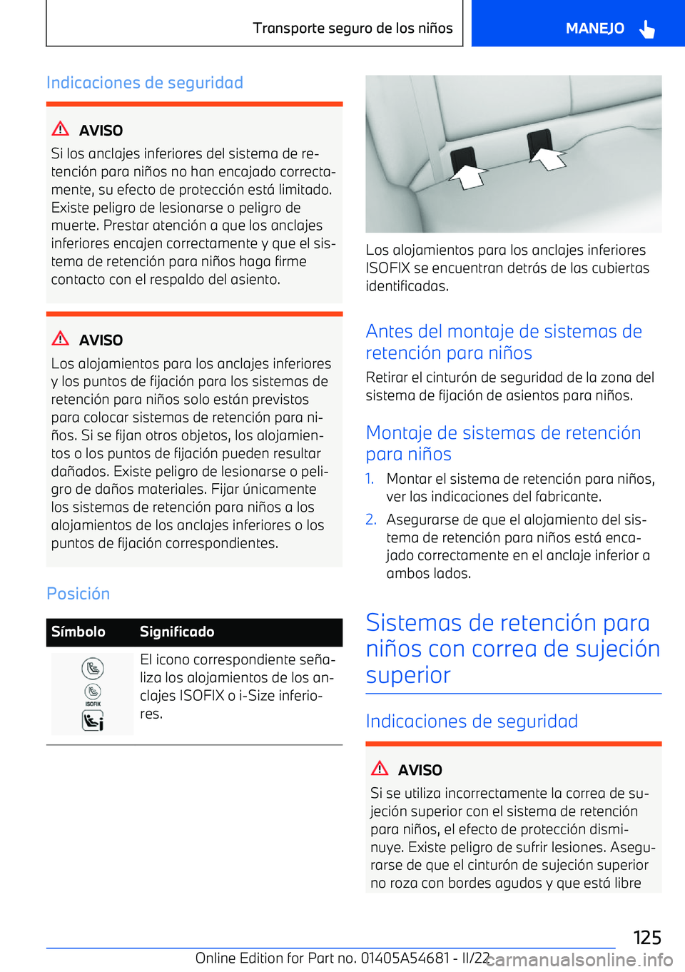 BMW I4 2022  Manuales de Empleo (in Spanish) Indicaciones de seguridad
AVISO
Si los anclajes inferiores del sistema de re