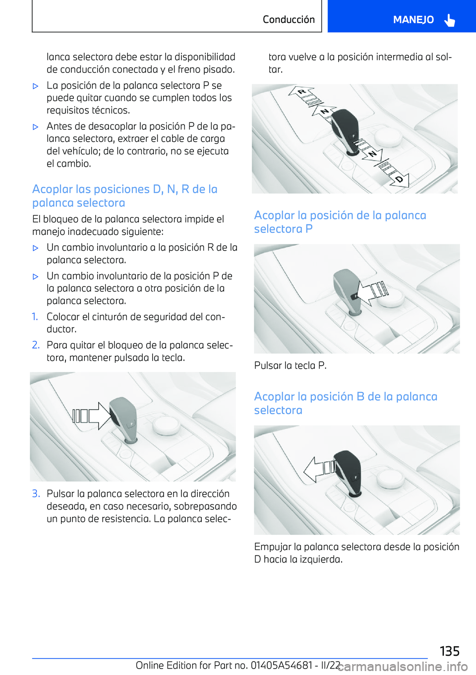 BMW I4 2022  Manuales de Empleo (in Spanish) lanca selectora debe estar la disponibilidad
de conducci