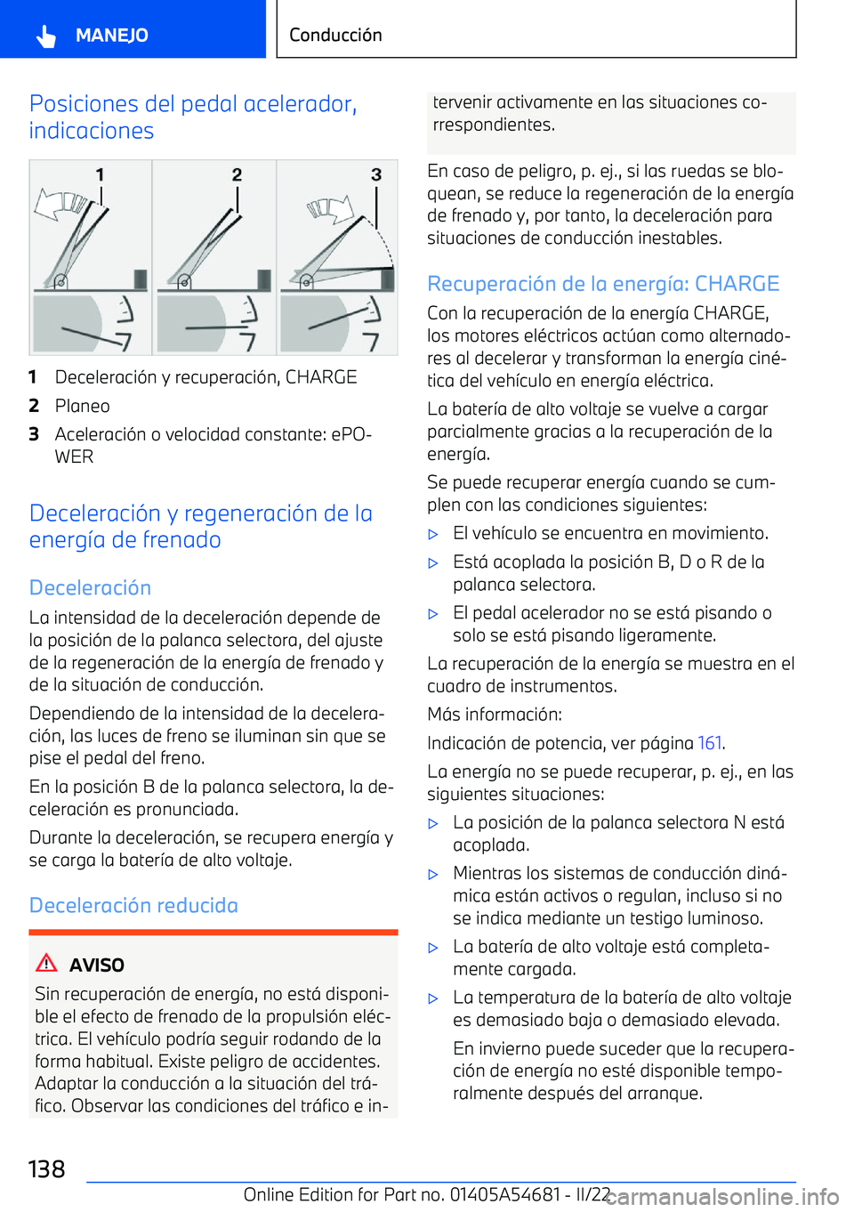 BMW I4 2022  Manuales de Empleo (in Spanish) Posiciones del pedal acelerador,
indicaciones1Deceleraci