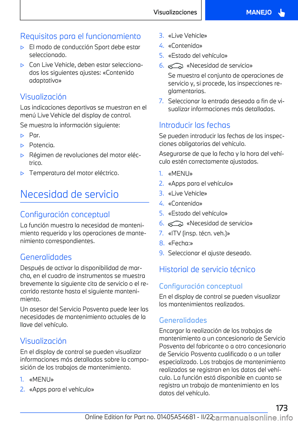 BMW I4 2022  Manuales de Empleo (in Spanish) Requisitos para el funcionamiento